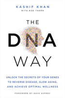 The DNA Way: Unlock the Secrets of Your Genes to Reverse Disease, Slow Aging, and Achieve Optimal Wellness 1401971261 Book Cover