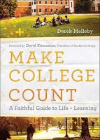 Make College Count: A Faithful Guide to Life and Learning 0801094208 Book Cover