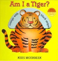 Am I A Tiger? (Kees Moerbeek) 1562938622 Book Cover