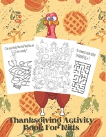 Thanksgiving Activity Book For Kids: A Fun thanksgiving riddles & jokes & Wordsearches & Mazes Puzzles & Coloring Pages For children Age 4-12 - Homeschool indoor Games Kids! Cute Gift idea B08LQRPSR9 Book Cover