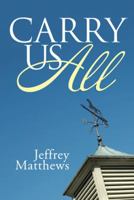 Carry Us All 1512780197 Book Cover