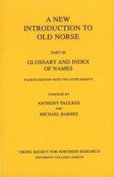 A New Introduction to Old Norse: Glossary and Index of Names No.3 0903521709 Book Cover