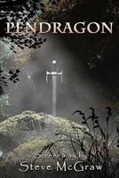 Pendragon: Action/Adventure, Time Travel Script Back to King Arthur's Camelot 1453614443 Book Cover