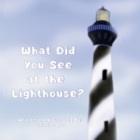 What Did You See at the Lighthouse? B0H2FQ973Y Book Cover