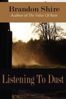 Listening to Dust 1470181290 Book Cover