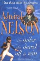 Admiral Nelson: The Sailor Who Dared All to Win (Who Was...?) 1904095658 Book Cover