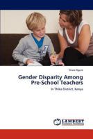Gender Disparity Among Pre-School Teachers 384849289X Book Cover