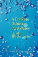 A Drinker's Guide to Pure Water: Is Your Water Safe 059539518X Book Cover