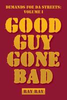 Demands Foe Da Streets: Good Guy Gone Bad 1796025291 Book Cover