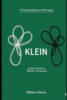 Klein en 20 frases: Amor, odio y fantasía en la infancia (Psicoanálisis en 20 frases) (Spanish Edition) B0FQTP1ZZB Book Cover