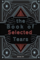 The Book of Selected Tears B0GRNQ53MG Book Cover