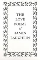 The Love Poems of James Laughlin 0811213870 Book Cover