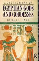 A Dictionary of Egyptian Gods and Goddesses 0710201672 Book Cover