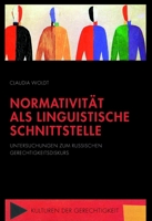 Normativität ALS Linguistische Schnittstelle: Untersuchungen Zum Russischen Gerechtigkeitsdiskurs 3506777440 Book Cover