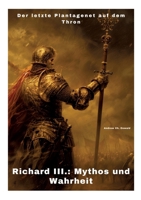 Richard III.: Mythos und Wahrheit: Der letzte Plantagenet auf dem Thron (German Edition) 3384307836 Book Cover