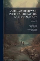 Saturday Review Of Politics, Literature, Science And Art, Volume 83... 1277464847 Book Cover