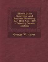 Illinois State Gazetteer and Business Directory for 1858 and 1859 1378918436 Book Cover