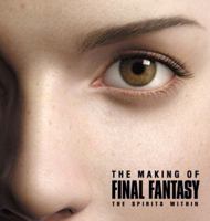 The Making of Final Fantasy: The Spirits Within 0744000718 Book Cover