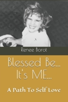 Blessed Be... It's ME...: My Path To Self Love... (Poetric Journey) 1726781976 Book Cover