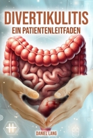 Divertikulitis: Ein Patientenleitfaden (German Edition) B0DD483VK7 Book Cover