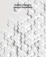 Organic Chemistry Hexagon Notebooks 1797447599 Book Cover