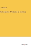 The Expediency of Protection for Inventions 3382826585 Book Cover
