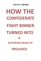How the Confederate Fight Banner Turned Into a Suffering Image of Prejudice B09GXMPBVN Book Cover
