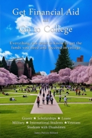 Get Financial Aid and Go to College: Everything you want to know to get the funds you need and succeed in college B0F3VLHXQ6 Book Cover
