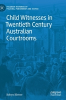 Child Witnesses in Twentieth Century Australian Courtrooms 3030697908 Book Cover