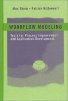 Workflow Modeling: Tools for Process Improvement and Application Development 1580530214 Book Cover