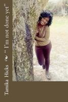 I'm Not Done Yet 1543085091 Book Cover