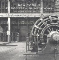 New York's Forgotten Substations: The Power Behind the Subway 1568983557 Book Cover