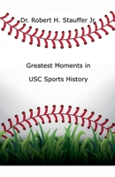 Greatest Moments in USC Sports History B0F5JTJBQM Book Cover