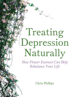 Treating Depression Naturally: How Flower Essences Can Help Rebalance Your Life 1782504273 Book Cover