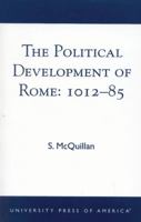 The Political Development of Rome: 1012-85 0761822585 Book Cover