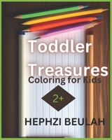 Toddler Treasures: Coloring for Kids 2+ B0CKLM38QJ Book Cover