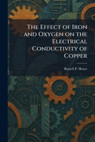 The Effect of Iron and Oxygen on the Electrical Conductivity of Copper 1025621689 Book Cover