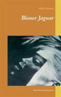 Blauer Jaguar: Eine Reise ins Interior 3743176912 Book Cover