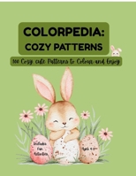 COLORPEDIA: COZY PATTERNS: 100 Cozy, Cute Patterns to Colour and Enjoy B0GY58FCNQ Book Cover