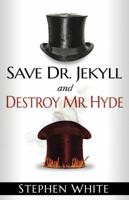 Save Dr. Jekyll and Destroy Mr. Hyde 1621366979 Book Cover
