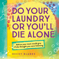 Do Your Laundry or You'll Die Alone 0989758303 Book Cover