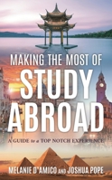 Making the Most of Study Abroad: A Guide to a Top-Notch Experience 1538181185 Book Cover