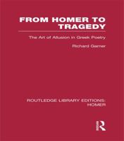 From Homer to Tragedy: The Art of Allusion in Greek Poetry 1138974730 Book Cover