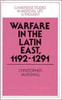 Warfare in the Latin East, 1192-1291 (Cambridge Studies in Medieval Life and Thought: Fourth Series) 0521477425 Book Cover