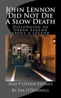 John Lennon Did Not Die A Slow Death 1491253835 Book Cover