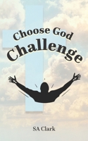 Choose God Challenge B09SKXZNTZ Book Cover