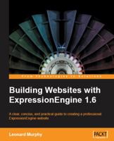 Building Websites with ExpressionEngine 1.6: A clear, concise, and practical guide to creating a professional ExpressionEngine website 184719379X Book Cover