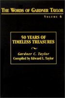 The Words of Gardner Taylor: 50 Years of Timeless Treasures 0817014284 Book Cover