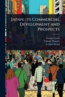 Japan; its Commercial Development and Prospects 1024091996 Book Cover