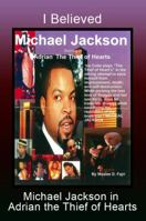 I Believed Michael Jackson in Adrian the Thief of Hearts 1480900079 Book Cover